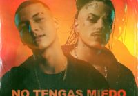 “NO TENGAS MIEDO” la combinación del Rap y el Reggaetón